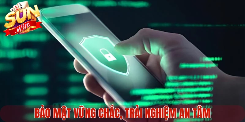 Bảo mật vững chắc, trải nghiệm an tâm