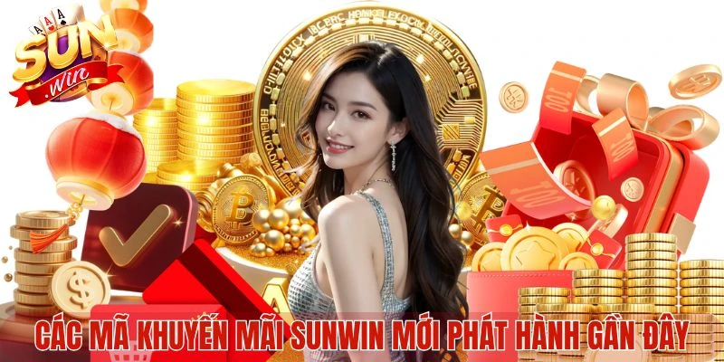 Các mã khuyến mãi Sunwin mới phát hành gần đây