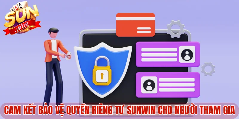 Cam kết bảo vệ quyền riêng tư Sunwin cho người tham gia