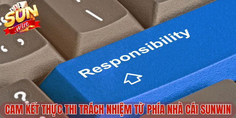 Cam kết thực thi trách nhiệm từ phía nhà cái Sunwin