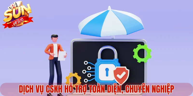 Dịch vụ CSKH hỗ trợ toàn diện, chuyên nghiệp