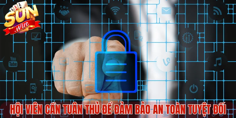 Hội viên cần tuân thủ để đảm bảo an toàn tuyệt đối