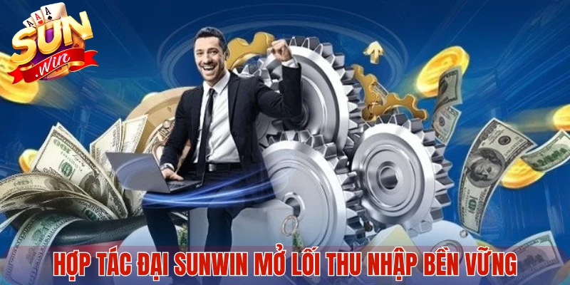 Hợp tác đại Sunwin mở lối thu nhập bền vững