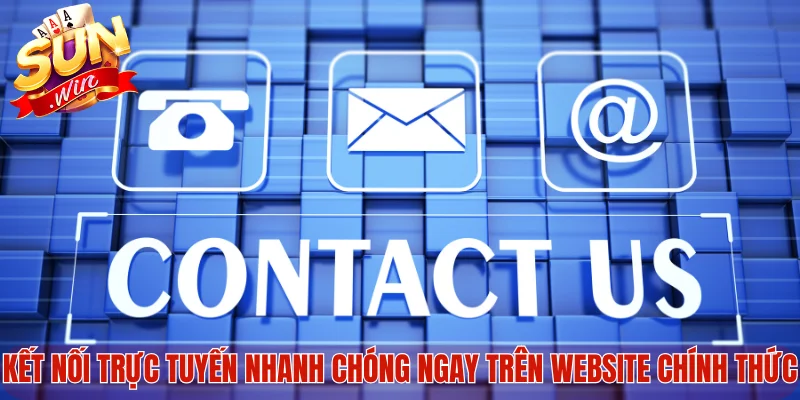 Kết nối trực tuyến nhanh chóng ngay trên website chính thức