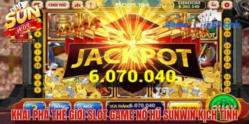 Khai phá thế giới slot game nổ hũ Sunwin kịch tính