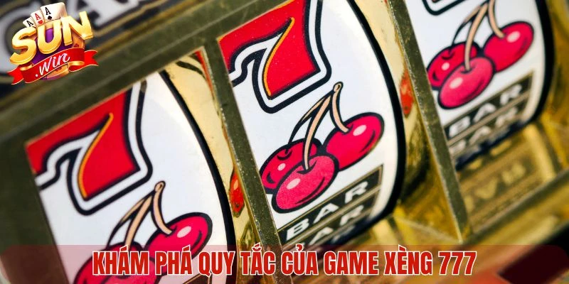 Khám phá quy tắc của game Xèng 777