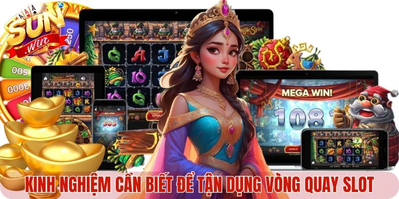Kinh nghiệm cần biết để tận dụng vòng quay slot