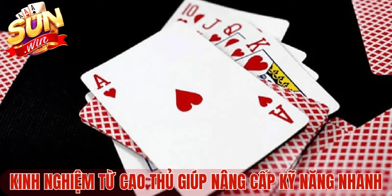 Kinh nghiệm từ cao thủ giúp nâng cấp kỹ năng nhanh