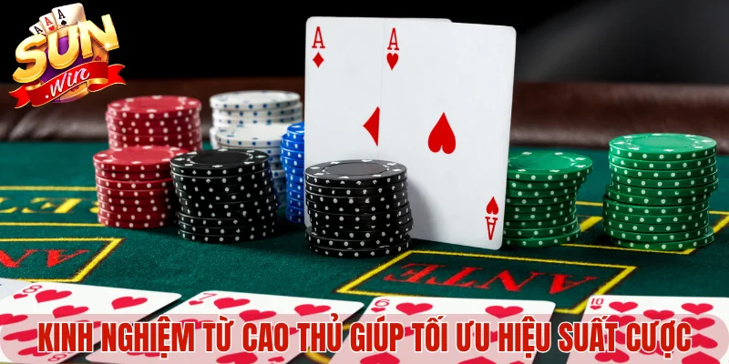 Kinh nghiệm từ cao thủ giúp tối ưu hiệu suất cược