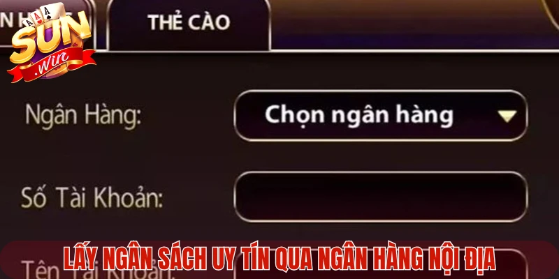 Lấy ngân sách uy tín qua ngân hàng nội địa