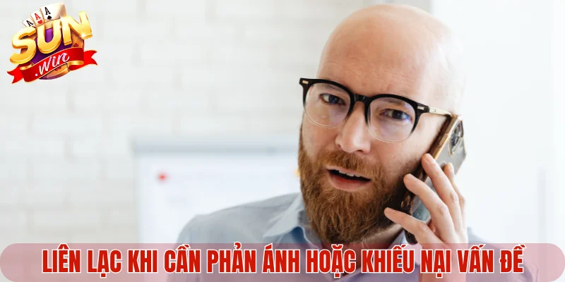Liên lạc khi cần phản ánh hoặc khiếu nại vấn đề