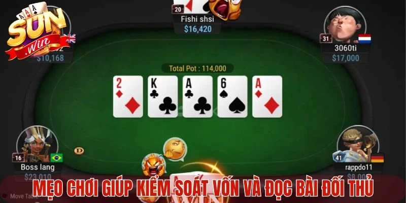 Mẹo chơi giúp kiểm soát vốn và đọc bài đối thủ