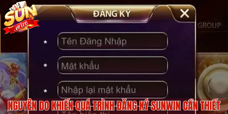 Nguyên do khiến quá trình đăng ký Sunwin cần thiết