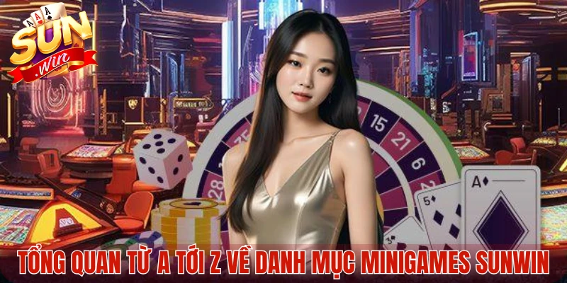 Tổng quan từ a tới z về danh mục Minigames Sunwin