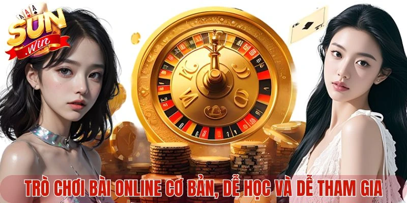 Trò chơi bài online cơ bản, dễ học và dễ tham gia